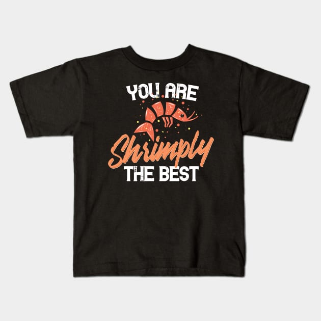 You are shrimply the best - Funny Shrimp Love Couple gift Kids T-Shirt by Shirtbubble